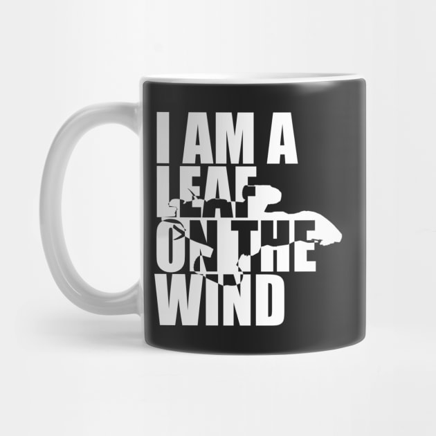 I Am A Leaf On The Wind (white) by randomgeekery